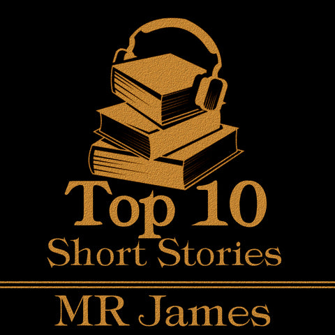 The Top 10 Short Stories - M R James (Audiobook)