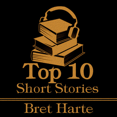 The Top 10 Short Stories - Bret Harte (Audiobook)