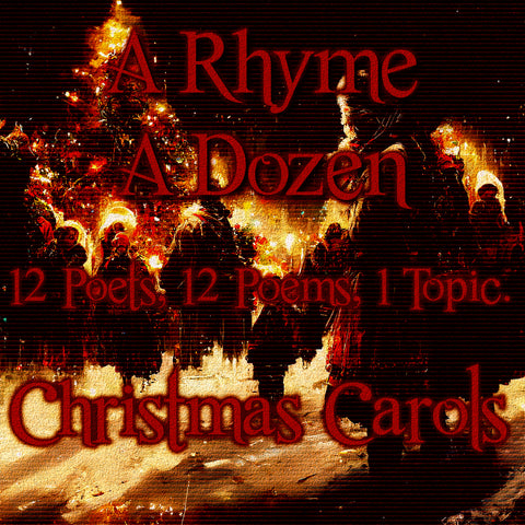 A Rhyme A Dozen ― Christmas Carols - 12 Poets, 12 Poems, 1 Topic (Audiobook)