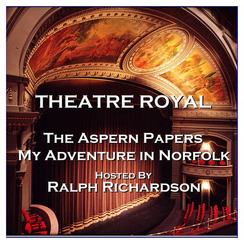 Theatre Royal - The Aspern Papers & My Adventure in Norfolk : Episode 16 (Audiobook) - Deadtree Publishing - Audiobook - Biography