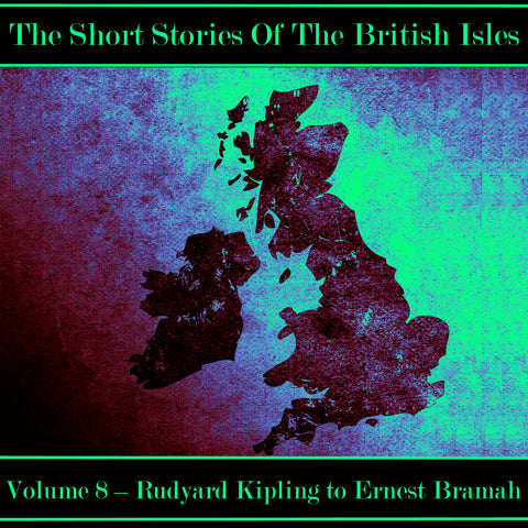 The British Short Story - Volume 8 – Rudyard Kipling to Ernest Bramah (Audiobook)