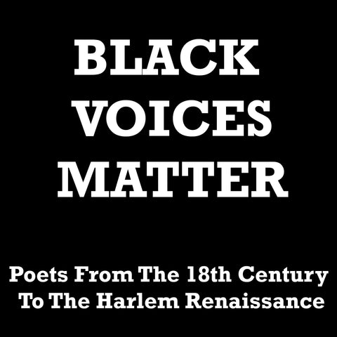 Black Voices Matter - Poets From The 18th Century To The Harlem Renaissance (Audiobook)