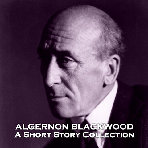 Algernon Blackwood - A Short Story Collection (Audiobook)