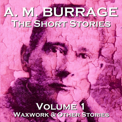 The Short Stories Of A.M . Burrage - Volume 1 (Audiobook) - Deadtree Publishing