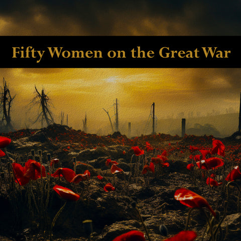 Fifty Women on the Great War (Audiobook) - Deadtree Publishing