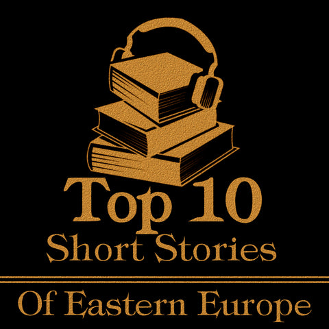 The Top 10 Short Stories - Eastern Europe (Audiobook) - Deadtree Publishing