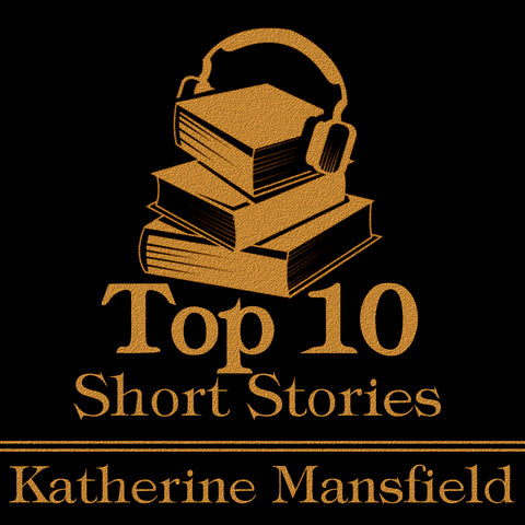The Top 10 Short Stories - Katherine Mansfield (Audiobook)