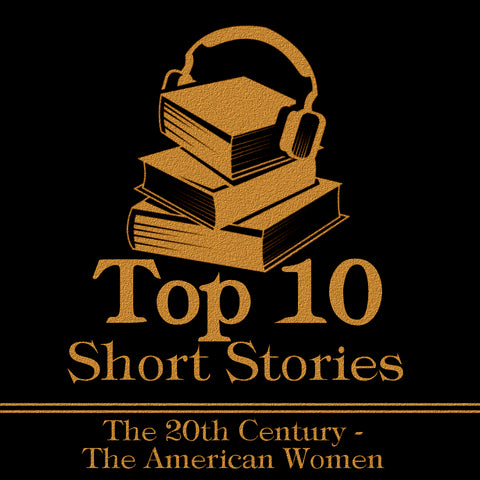 The Top 10 Short Stories - The 20th Century - The American Women - Deadtree Publishing