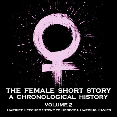 The Female Short Story - A Chronological History - Volume 2 - Fanny Fern to Hesba Stretton (Audiobook)