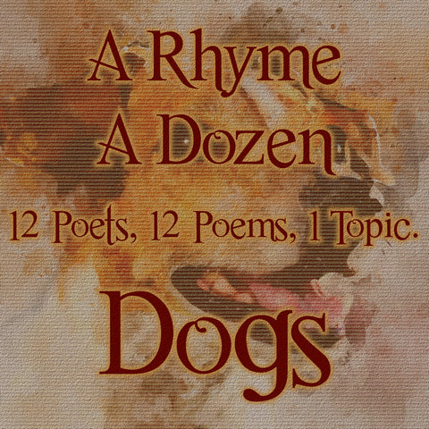 A Rhyme A Dozen ― Dogs - 12 Poets, 12 Poems, 1 Topic (Audiobook)