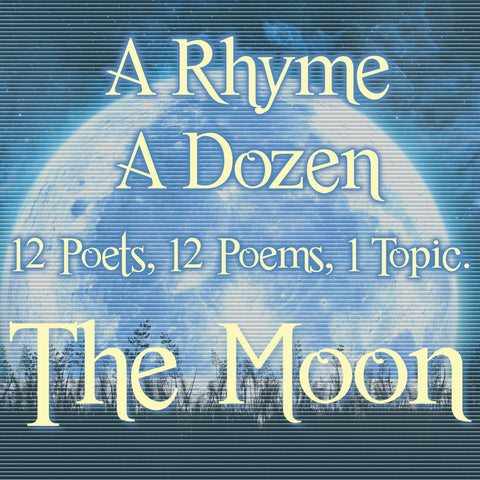 A Rhyme A Dozen ― The Moon - 12 Poets, 12 Poems, 1 Topic (Audiobook)