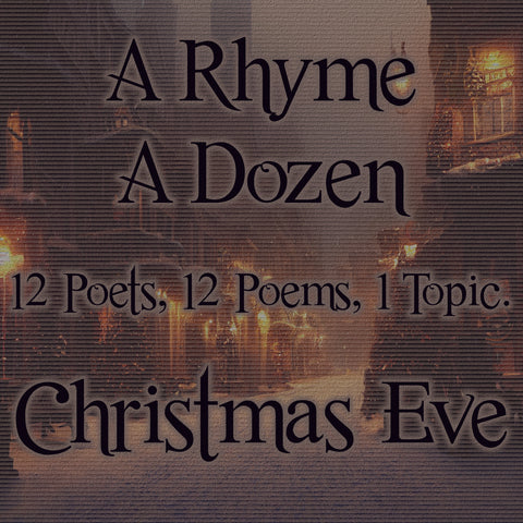 A Rhyme A Dozen ― Christmas Eve - 12 Poets, 12 Poems, 1 Topic (Audiobook)