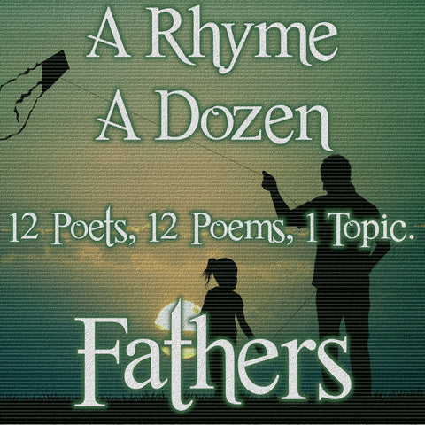 A Rhyme A Dozen ― Fathers - 12 Poets, 12 Poems, 1 Topic (Audiobook)