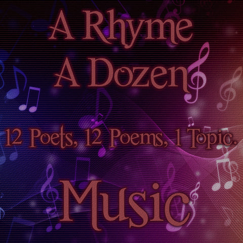 A Rhyme A Dozen ― Music - 12 Poets, 12 Poems, 1 Topic (Audiobook)