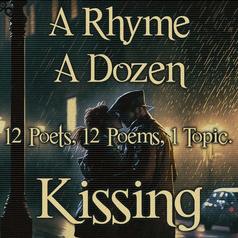 A Rhyme A Dozen ― Kissing - 12 Poets, 12 Poems, 1 Topic (Audiobook)