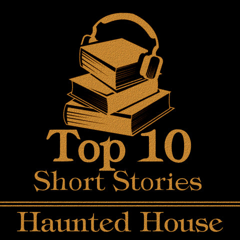 The Top 10 Short Stories - Haunted House - Deadtree Publishing