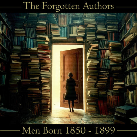 The Forgotten Authors - Men Born 1850 - 1899  (Audiobook) - Deadtree Publishing