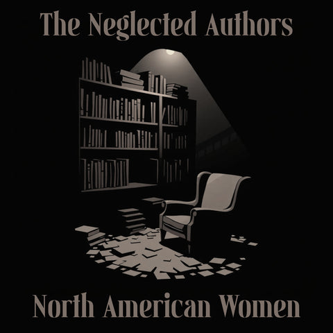 The Neglected Authors - North American Women (Audiobook) - Deadtree Publishing