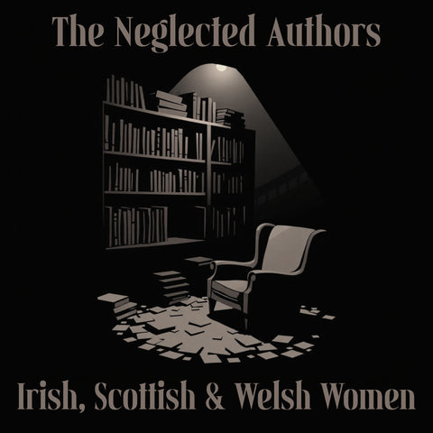 The Neglected Authors - Irish, Scottish & Welsh Women (Audiobook) - Deadtree Publishing