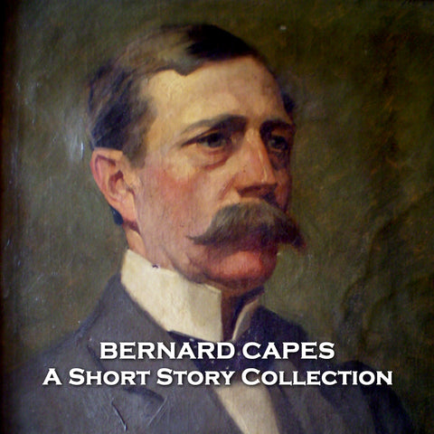 Bernard Capes - A Short Story Collection