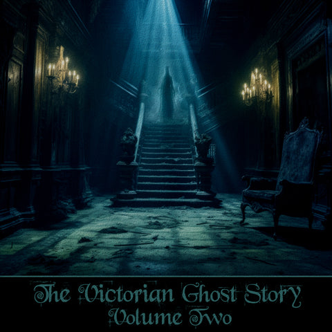 The Victorian Ghost Story - Volume 2 (Audiobook) - Deadtree Publishing