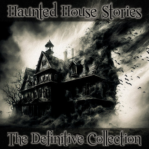 Haunted House Stories – The Definitive Collection (Audiobook) - Deadtree Publishing