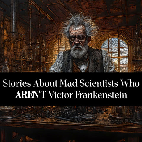 Stories About Mad Scientists Who Aren't Victor Frankenstein (Audiobook) - Deadtree Publishing