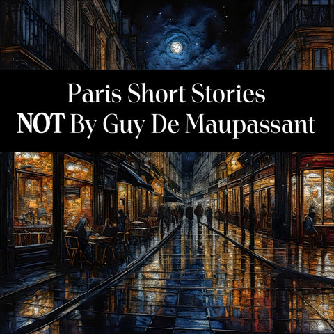 Paris Short Stories Not by Guy de Maupassant (Audiobook) - Deadtree Publishing