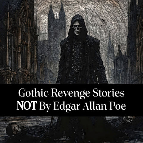 Gothic Revenge Stories Not by Edgar Allan Poe (Audiobook) - Deadtree Publishing