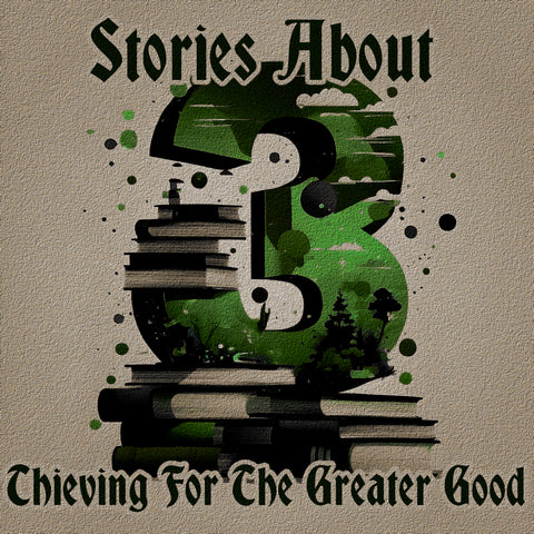 3 Stories About - Thieving for the Greater Good (Audiobook) - Deadtree Publishing