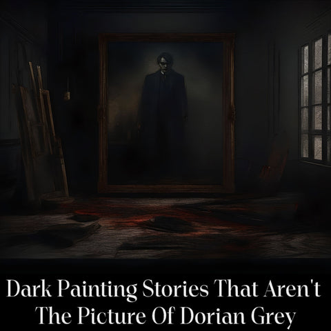 Dark Painting Stories That AREN'T The Picture Of Dorian Gray (Audiobook) - Deadtree Publishing