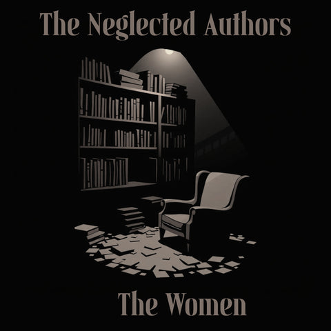 The Neglected Authors - Women - The Complete Edition (Audiobook) - Deadtree Publishing