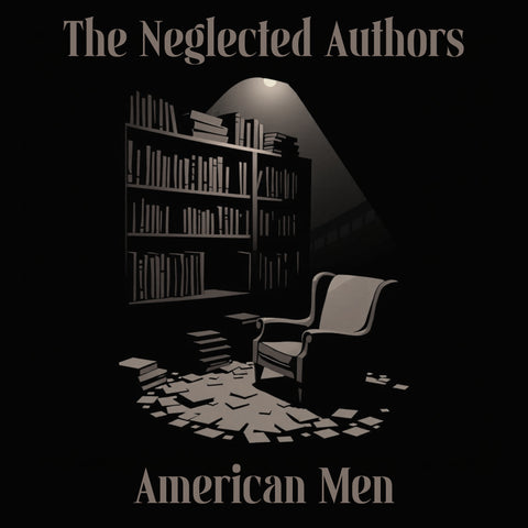 The Neglected Authors - American Men (Audiobook) - Deadtree Publishing