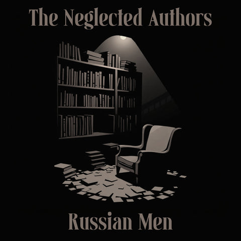 The Neglected Authors - Russian Men (Audiobook) - Deadtree Publishing