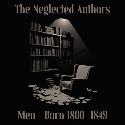 The Neglected Authors - Men - Born 1800-1849 (Audiobook) - Deadtree Publishing