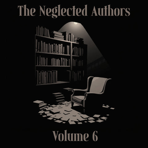 The Neglected Authors - Volume 6 (Audiobook) - Deadtree Publishing
