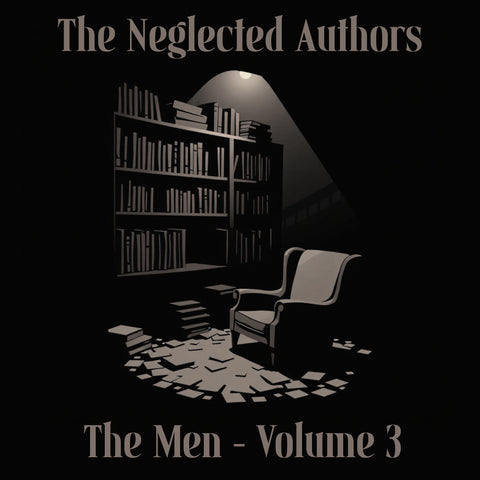 The Neglected Authors - Men - Volume 3 (Audiobook) - Deadtree Publishing