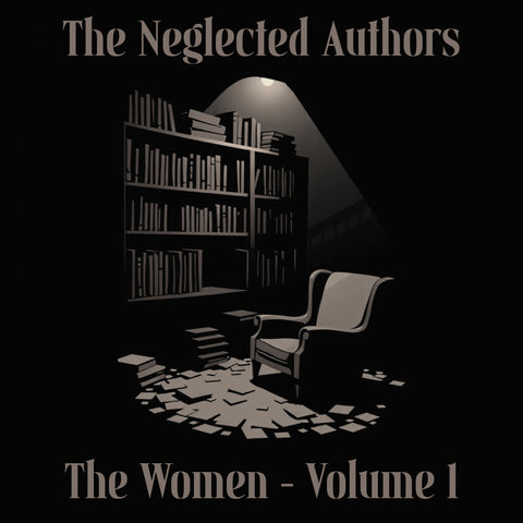 The Neglected Authors - Women - Volume 1 (Audiobook) - Deadtree Publishing