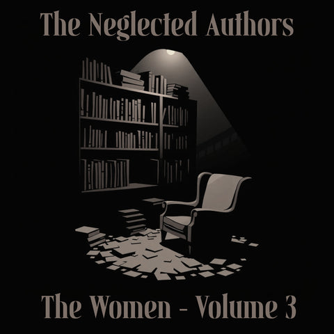 The Neglected Authors - Women - Volume 3 (Audiobook) - Deadtree Publishing