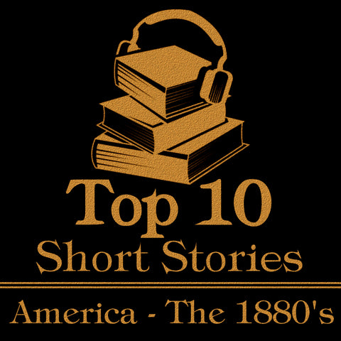The Top 10 Short Stories - America - The 1880's