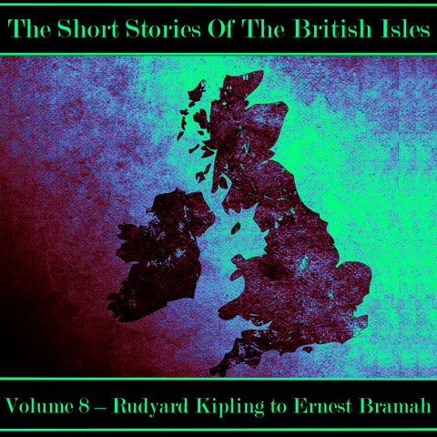 The British Short Story - Volume 8 – Rudyard Kipling to Ernest Bramah