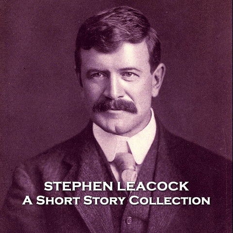Stephen Leacock - A Short Story Collection (Audiobook)