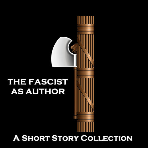 The Fascist as Author - A Short Story Collection - Deadtree Publishing