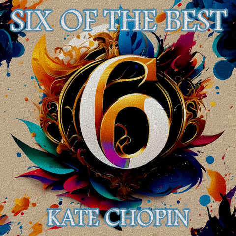 Six of the Best – Kate Chopin (Audiobook) - Deadtree Publishing