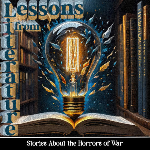 Lessons From Literature - Stories About the Horrors of War (Audiobook) - Deadtree Publishing
