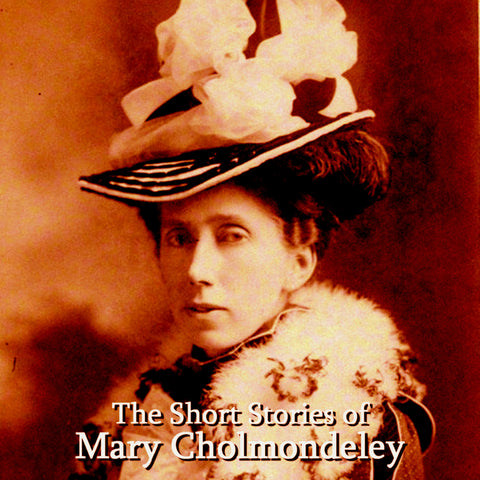 Mary Cholmondeley - The Short Stories (Audiobook) - Deadtree Publishing - Audiobook - Biography