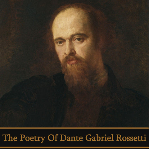 Dante Gabriel Rossetti, The Poetry Of (Audiobook) - Deadtree Publishing - Audiobook - Biography