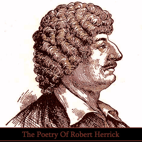 Robert Herrick, The Poetry Of (Audiobook) - Deadtree Publishing - Audiobook - Biography