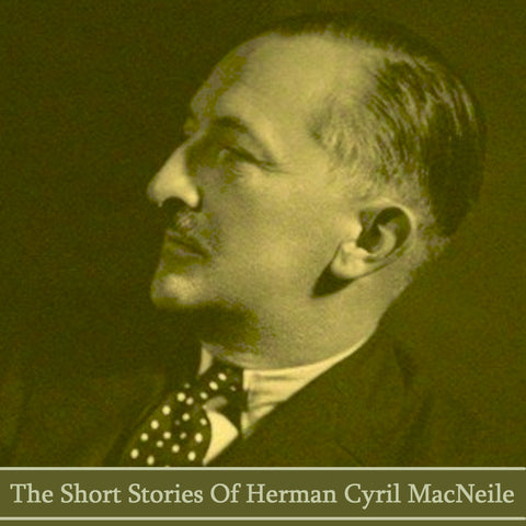 Herman Cyril McNeile writing as Sapper - The Short Stories (Audiobook) - Deadtree Publishing - Audiobook - Biography