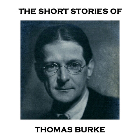 Thomas Burke - The Short Stories (Audiobook) - Deadtree Publishing - Audiobook - Biography
